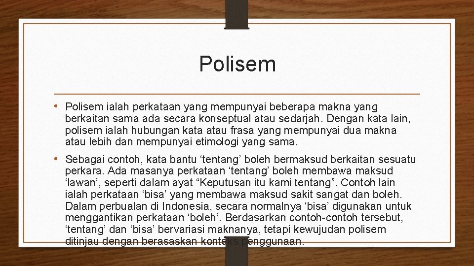 Polisem • Polisem ialah perkataan yang mempunyai beberapa makna yang berkaitan sama ada secara