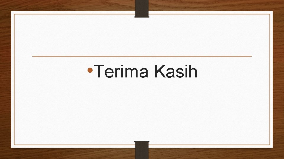  • Terima Kasih 