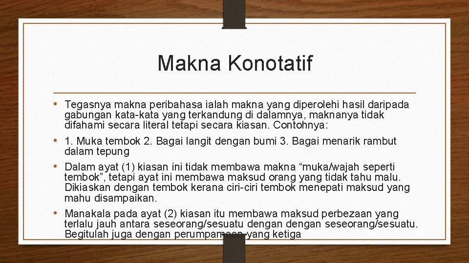 Makna Konotatif • Tegasnya makna peribahasa ialah makna yang diperolehi hasil daripada gabungan kata-kata