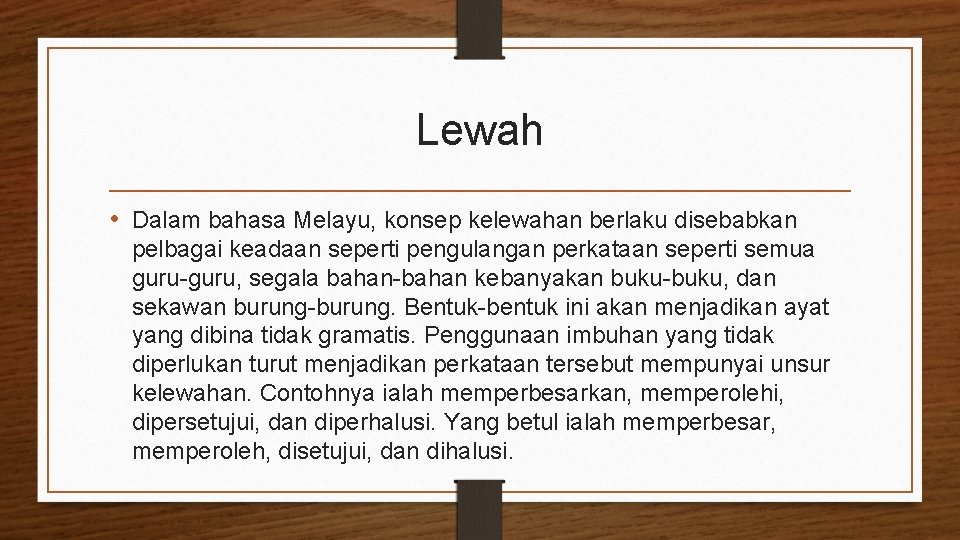 Lewah • Dalam bahasa Melayu, konsep kelewahan berlaku disebabkan pelbagai keadaan seperti pengulangan perkataan