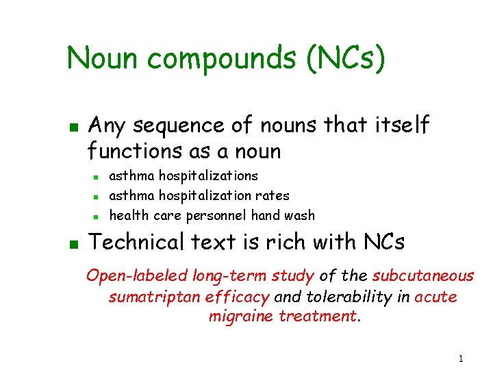 Noun compounds (NCs) n Any sequence of nouns that itself functions as a noun