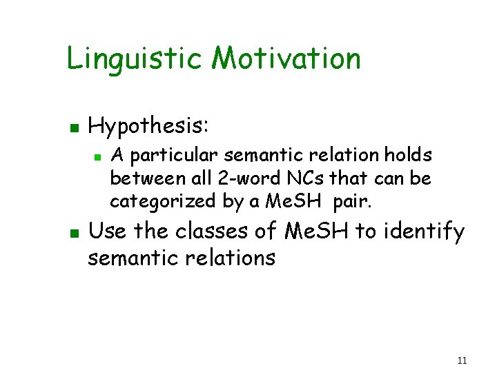 Linguistic Motivation n Hypothesis: n n A particular semantic relation holds between all 2