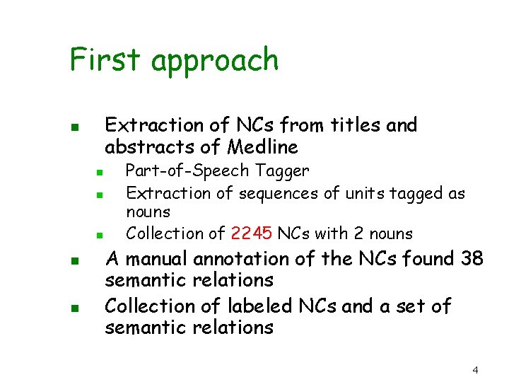 First approach Extraction of NCs from titles and abstracts of Medline n n n