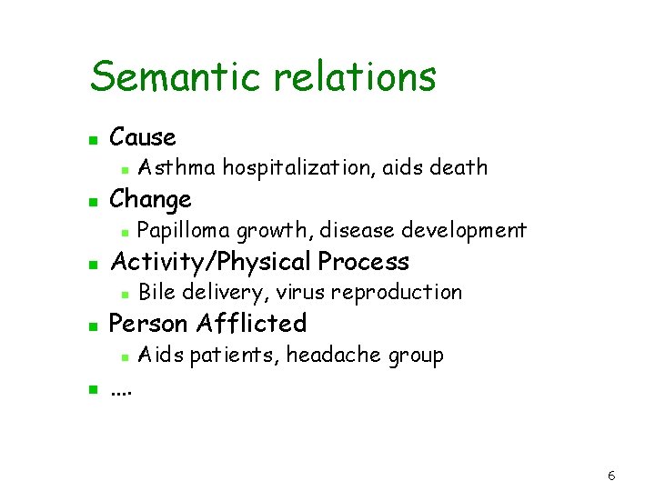 Semantic relations n Cause n n Change n n Bile delivery, virus reproduction Person