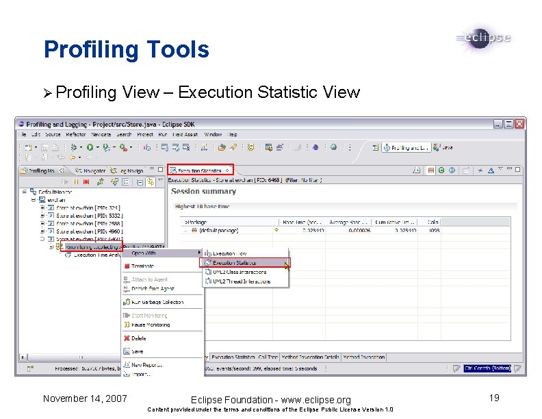 Profiling Tools Ø Profiling View – Execution Statistic View November 14, 2007 Eclipse Foundation