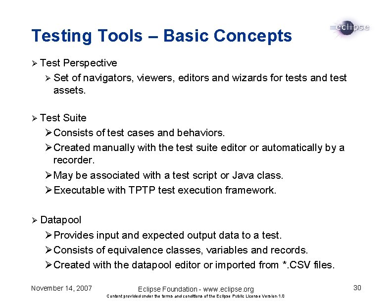 Testing Tools – Basic Concepts Ø Test Perspective Ø Set of navigators, viewers, editors