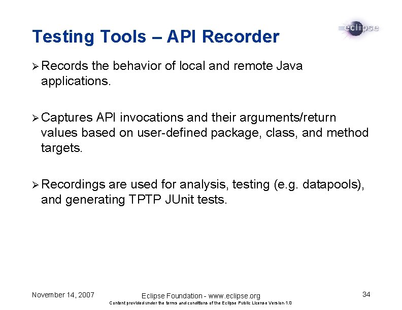 Testing Tools – API Recorder Ø Records the behavior of local and remote Java