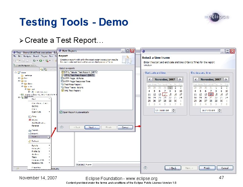 Testing Tools - Demo Ø Create a Test Report… November 14, 2007 Eclipse Foundation