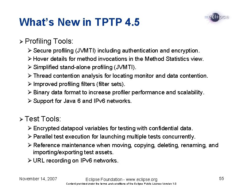 What’s New in TPTP 4. 5 Ø Profiling Tools: Ø Secure profiling (JVMTI) including