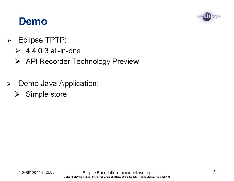 Demo Ø Eclipse TPTP: Ø 4. 4. 0. 3 all-in-one Ø API Recorder Technology