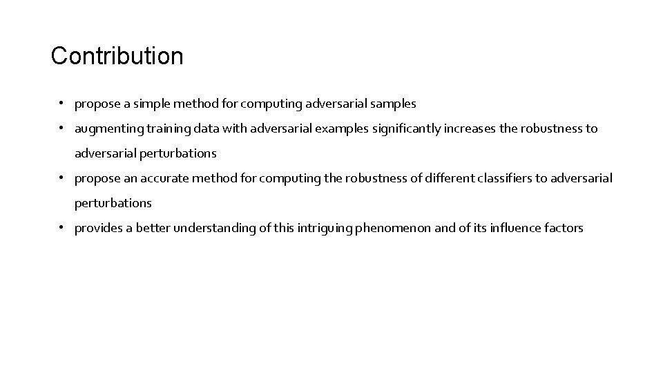 Contribution • propose a simple method for computing adversarial samples • augmenting training data