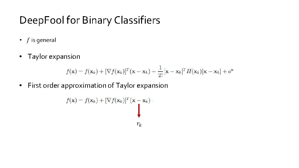 Deep. Fool for Binary Classifiers • Taylor expansion • First order approximation of Taylor