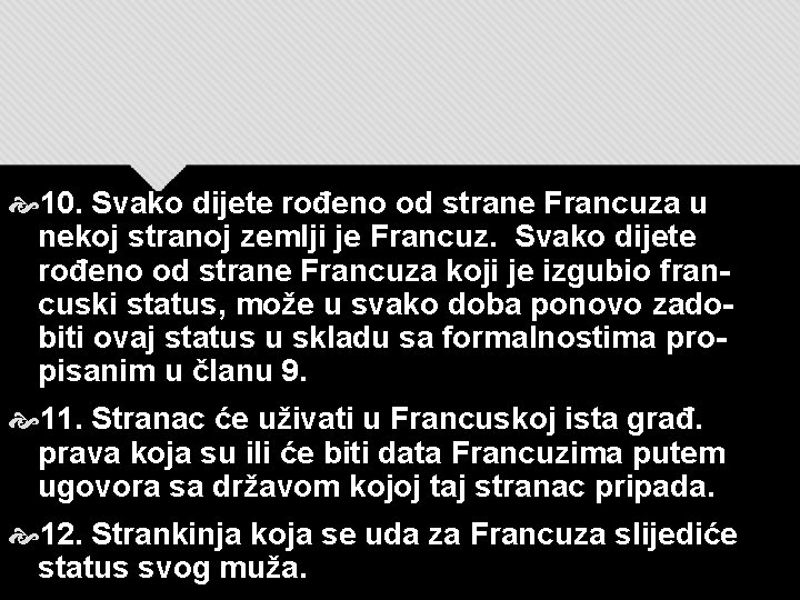  10. Svako dijete rođeno od strane Francuza u nekoj stranoj zemlji je Francuz.