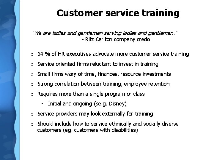  Customer service training ‘We are ladies and gentlemen serving ladies and gentlemen. ’