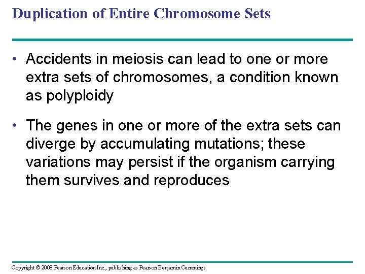 Duplication of Entire Chromosome Sets • Accidents in meiosis can lead to one or