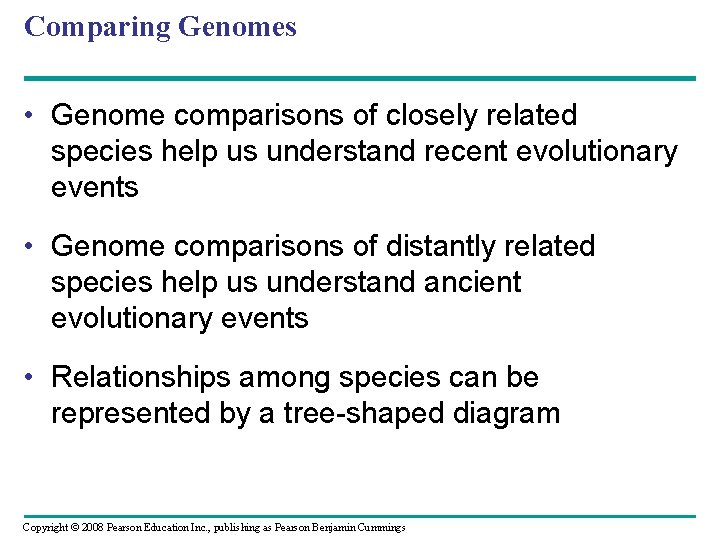 Comparing Genomes • Genome comparisons of closely related species help us understand recent evolutionary