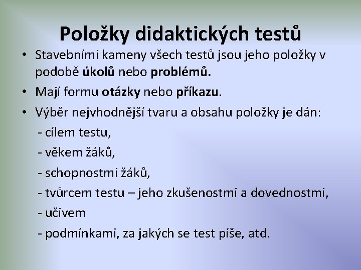 Položky didaktických testů • Stavebními kameny všech testů jsou jeho položky v podobě úkolů