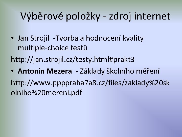 Výběrové položky - zdroj internet • Jan Strojil -Tvorba a hodnocení kvality multiple-choice testů