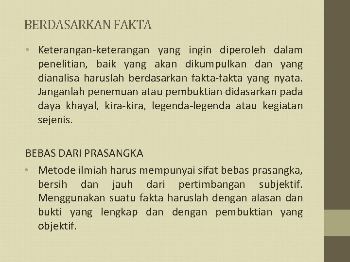 BERDASARKAN FAKTA • Keterangan-keterangan yang ingin diperoleh dalam penelitian, baik yang akan dikumpulkan dan