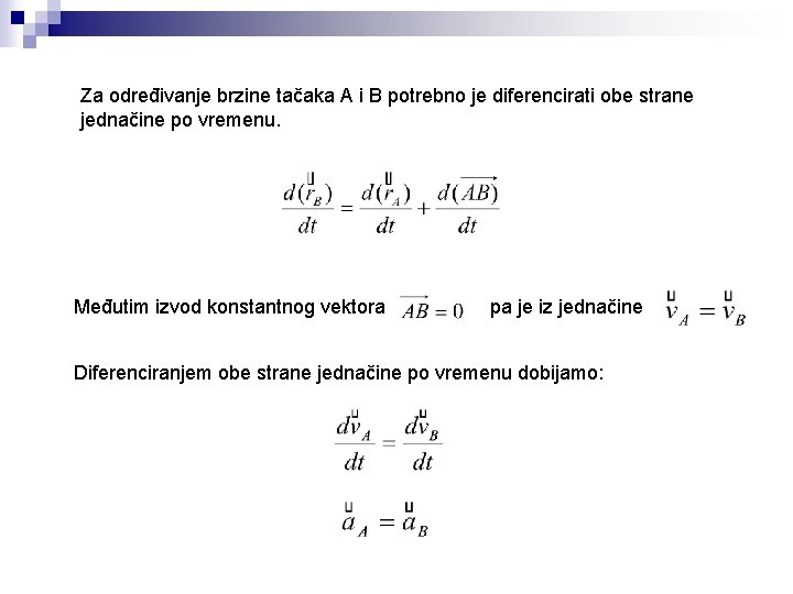 Za određivanje brzine tačaka A i B potrebno je diferencirati obe strane jednačine po