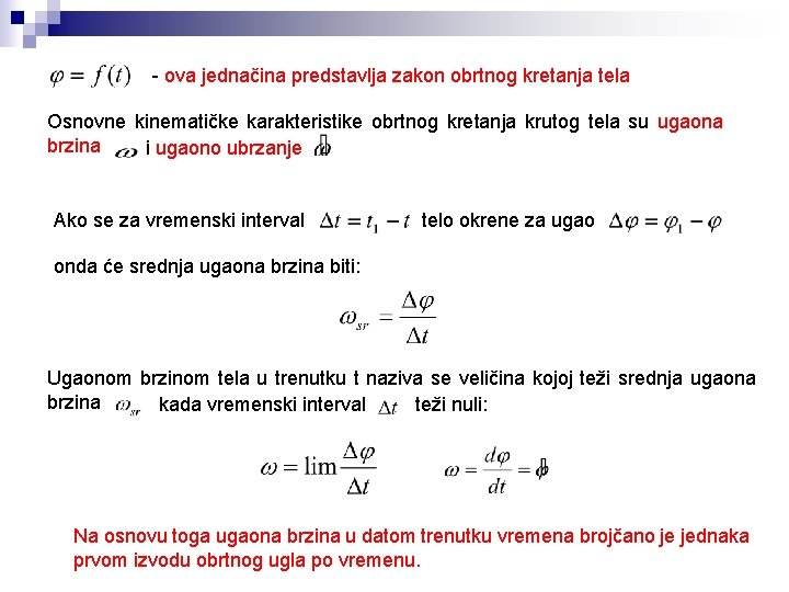 - ova jednačina predstavlja zakon obrtnog kretanja tela Osnovne kinematičke karakteristike obrtnog kretanja krutog