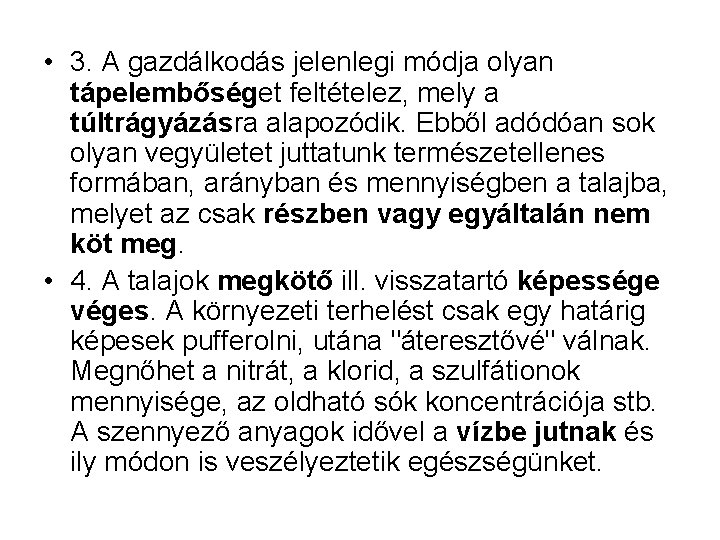  • 3. A gazdálkodás jelenlegi módja olyan tápelembőséget feltételez, mely a túltrágyázásra alapozódik.