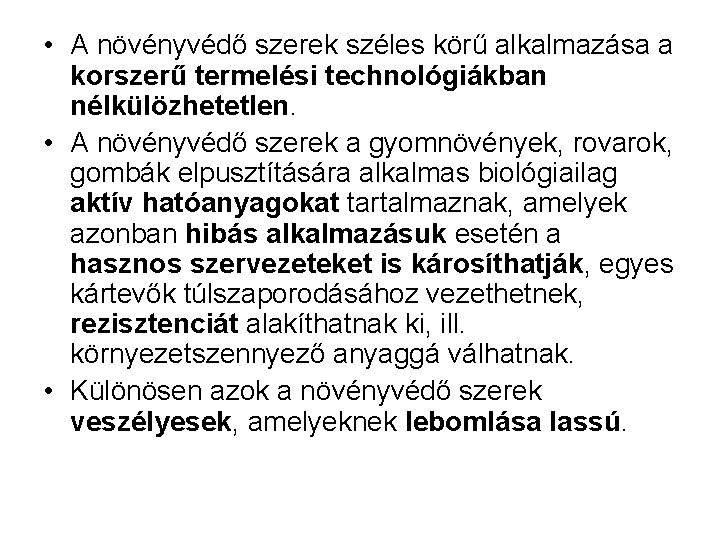  • A növényvédő szerek széles körű alkalmazása a korszerű termelési technológiákban nélkülözhetetlen. •