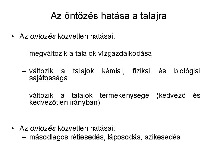 Az öntözés hatása a talajra • Az öntözés közvetlen hatásai: – megváltozik a talajok