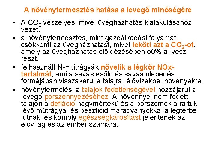 A növénytermesztés hatása a levegő minőségére • A CO 2 veszélyes, mivel üvegházhatás kialakulásához