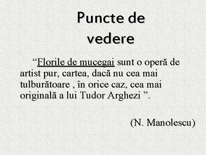 Puncte de vedere “Florile de mucegai sunt o operă de artist pur, cartea, dacă