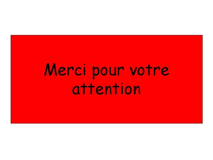 Merci pour votre attention 