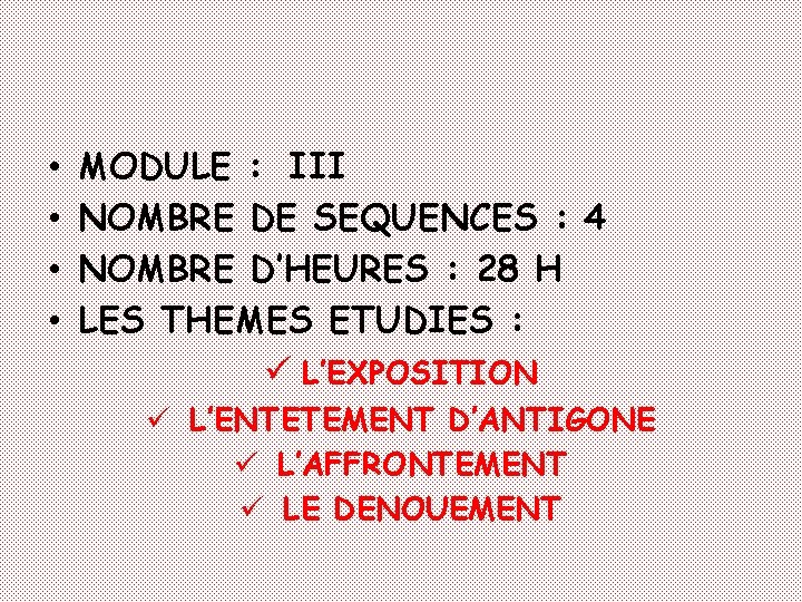  • • MODULE : III NOMBRE DE SEQUENCES : 4 NOMBRE D’HEURES :