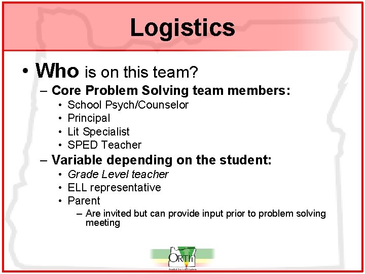 Logistics • Who is on this team? – Core Problem Solving team members: •