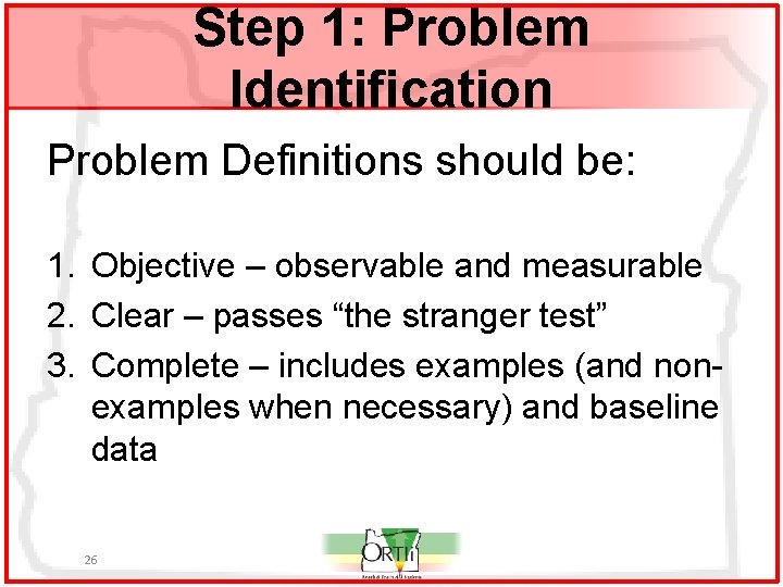 Step 1: Problem Identification Problem Definitions should be: 1. Objective – observable and measurable