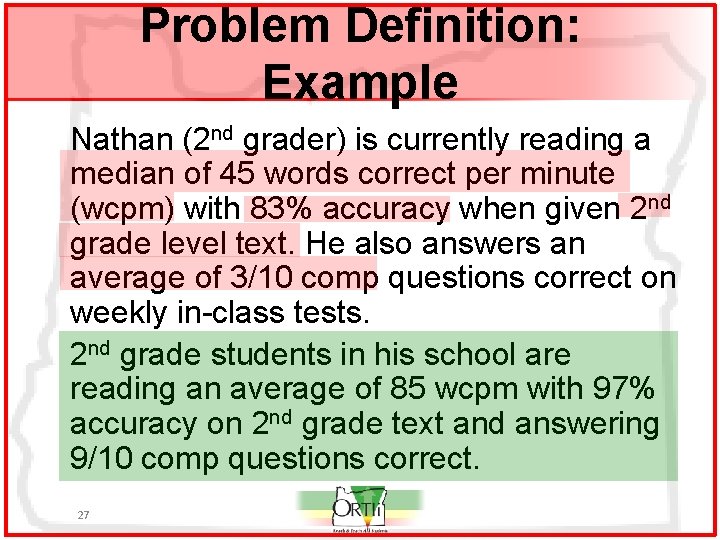 Problem Definition: Example Nathan (2 nd grader) is currently reading a median of 45