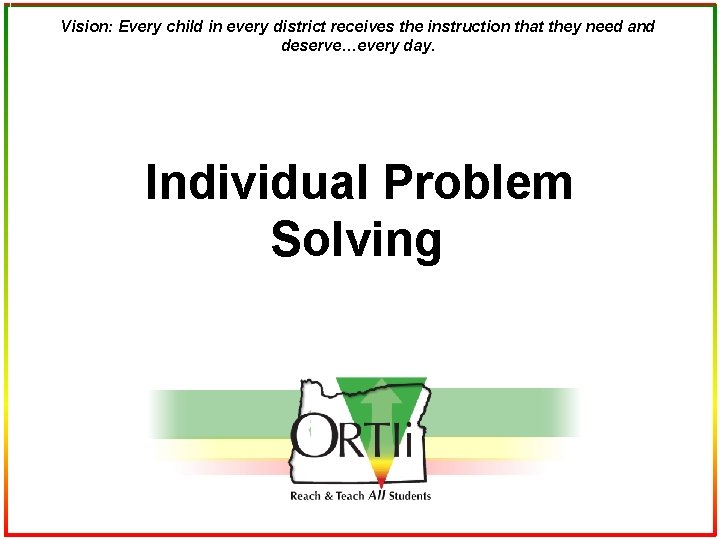 Vision: Every child in every district receives the instruction that they need and deserve…every