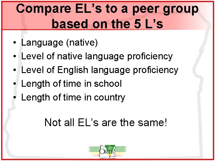 Compare EL’s to a peer group based on the 5 L’s • • •