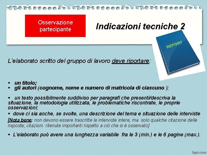 Osservazione partecipante Indicazioni tecniche 2 L’elaborato scritto del gruppo di lavoro deve riportare: §