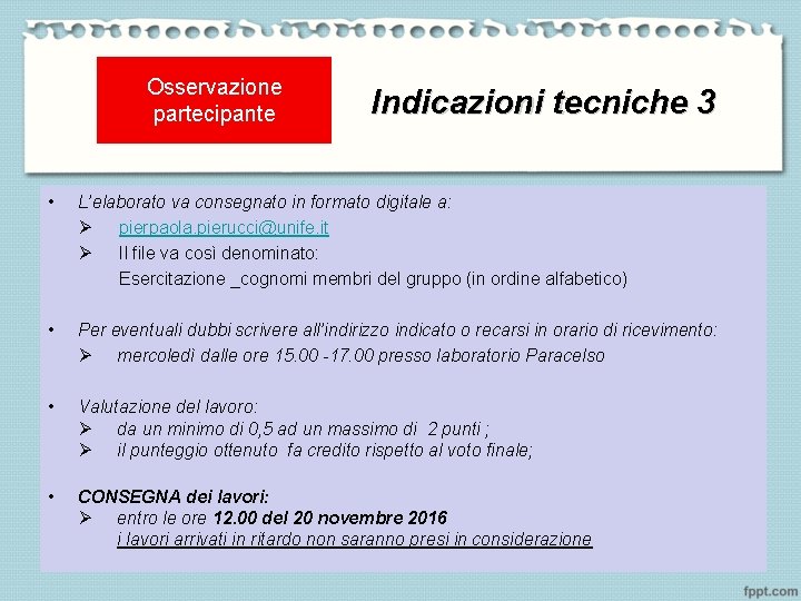 Osservazione partecipante Indicazioni tecniche 3 • L’elaborato va consegnato in formato digitale a: Ø