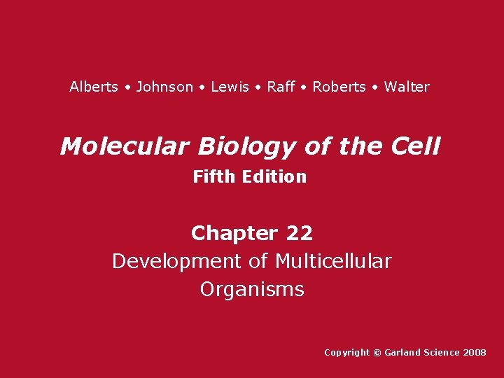 Alberts • Johnson • Lewis • Raff • Roberts • Walter Molecular Biology of