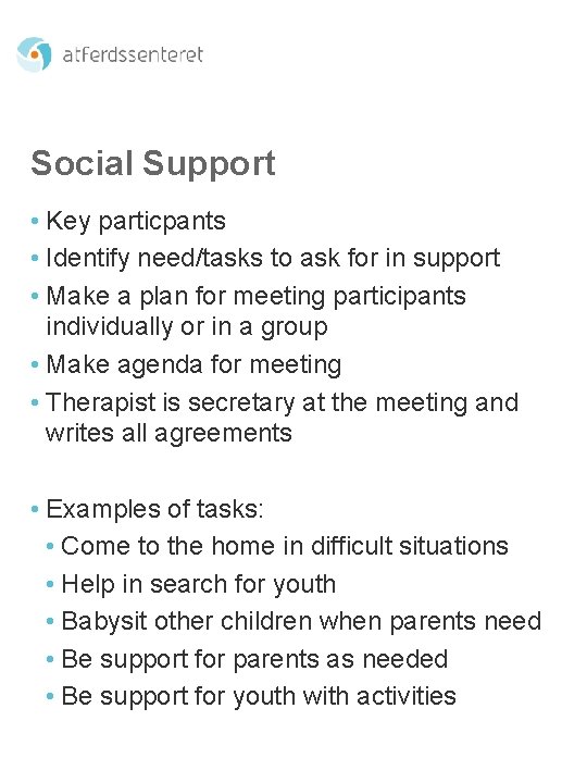 Social Support • Key particpants • Identify need/tasks to ask for in support •