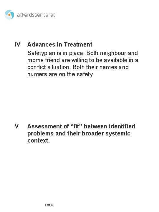 IV Advances in Treatment Safetyplan is in place. Both neighbour and moms friend are