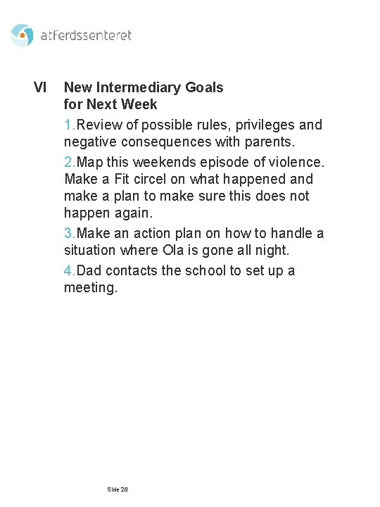 VI New Intermediary Goals for Next Week 1. Review of possible rules, privileges and