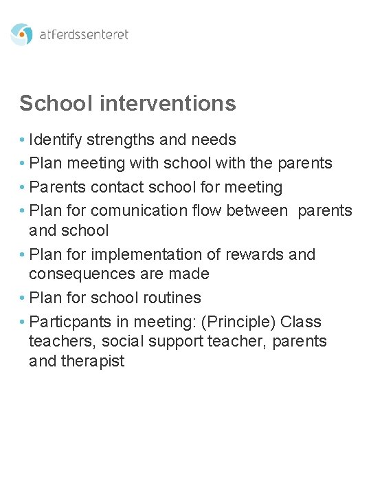 School interventions • Identify strengths and needs • Plan meeting with school with the
