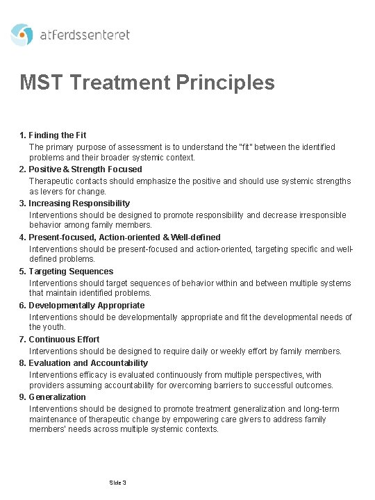 MST Treatment Principles 1. Finding the Fit The primary purpose of assessment is to