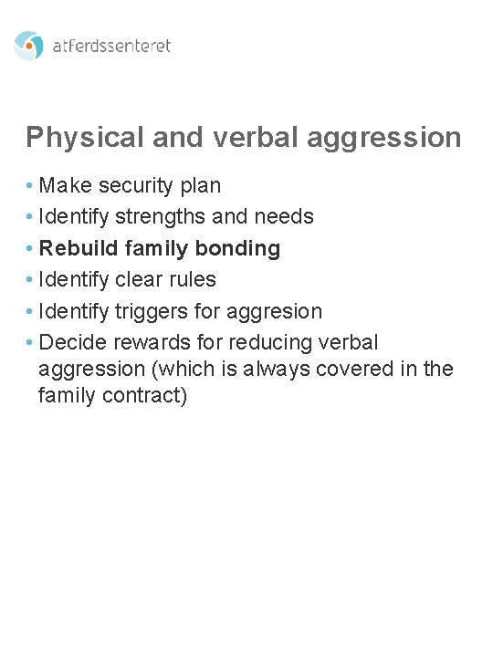 Physical and verbal aggression • Make security plan • Identify strengths and needs •