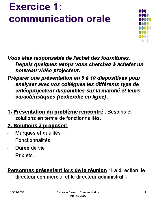 Exercice 1: communication orale Vous êtes responsable de l'achat des fournitures. Depuis quelques temps