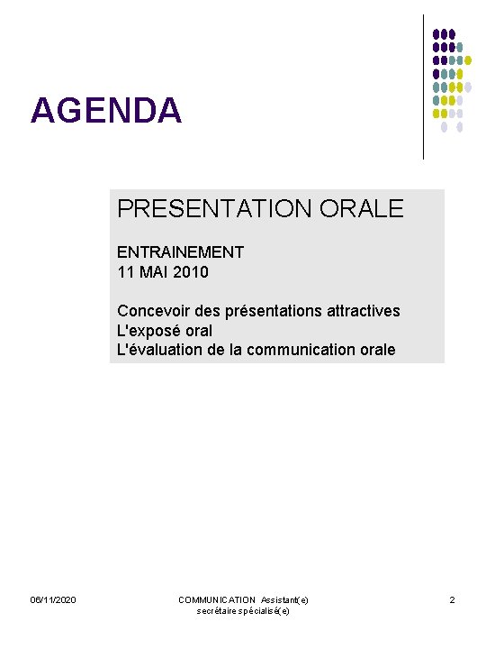 AGENDA PRESENTATION ORALE ENTRAINEMENT 11 MAI 2010 Concevoir des présentations attractives L'exposé oral L'évaluation