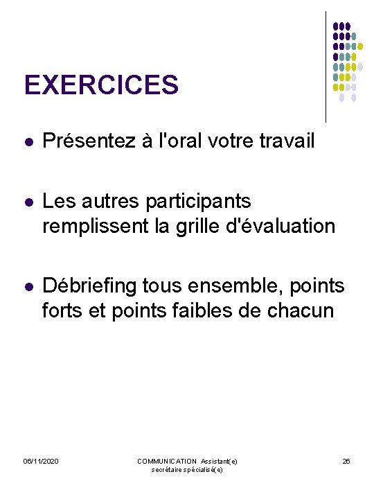 EXERCICES l Présentez à l'oral votre travail l Les autres participants remplissent la grille