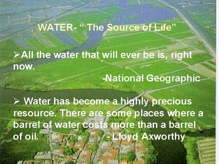 WATER- “ The Source of Life” ØAll the water that will ever be is,